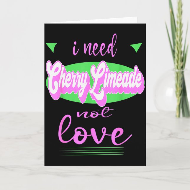 Carte J'ai besoin de Cherry Limeade pas d'amour Funny An (Devant)