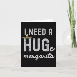 Carte J'Ai Besoin D'Une Grande Margarita, J'Ai Besoin D'