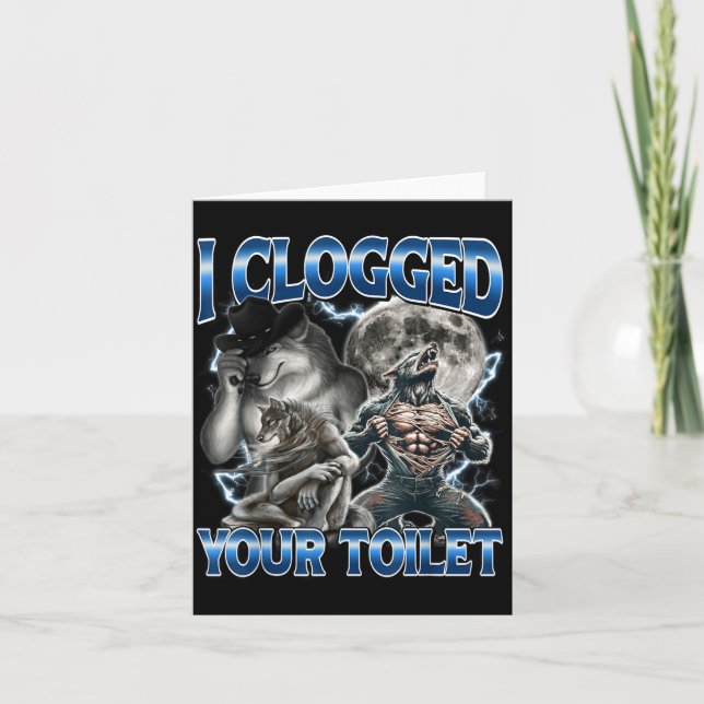 Carte J'ai bouché vos toilettes Drôle Alpha Wolf Meme St (Devant)
