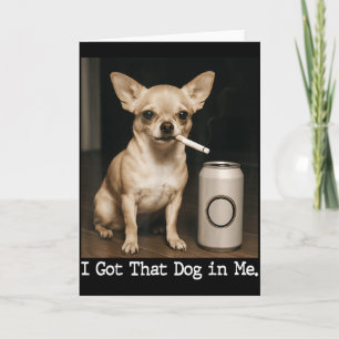Carte J'ai Ce Chien En Moi Drôle De Chien Chihuahua Pour