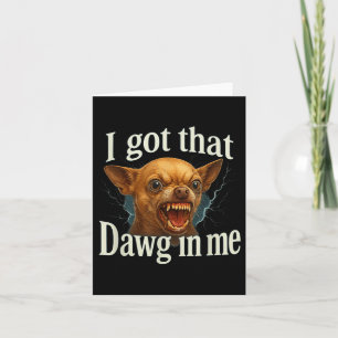 Carte J'ai Ce Chien En Moi Meme Drôle De Chihuahua De Sh
