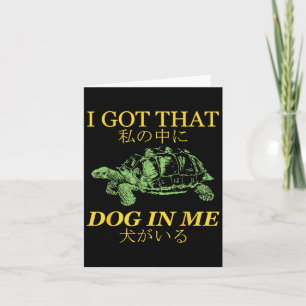 Carte J'ai Ce Chien En Moi Tortue Japonaise