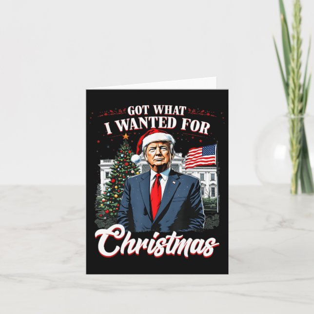 Carte J'Ai Ce Que Je Suis Recherché Pour Noël Trump 2024 (Devant)