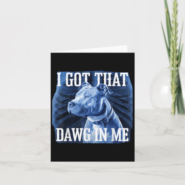 Carte J'Ai Compris Que Dawg En Moi Xray Pitbull Mème Iro (Devant)