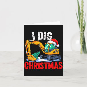 Carte J'ai creusé Noël Excavateur Construction Xmas