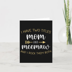 Carte J'ai deux titres maman et Meemaw je les fais rocke