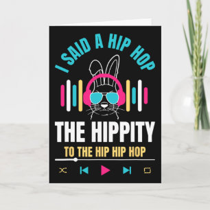 Carte J'ai dit Hip The Hippity à Hop Hip Hop Bunny Drôle