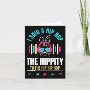 Carte J'ai dit Hip The Hippity To Hop Hip Hop Bunny Drôl