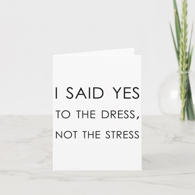 Carte J'Ai Dit Oui À La Robe Pas Au Stress, Drôle Brid (Devant)