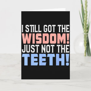 Carte J'ai encore de la sagesse, juste pas les dents mal