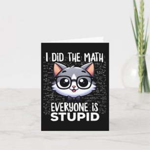 Carte J'ai fait le calcul, tout le monde est stupide cha