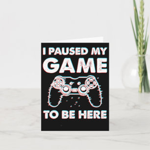 Carte J'Ai Interrompu Mon Jeu Pour Être Ici Joueur Vidéo