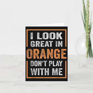 Carte J'Ai L'Air Génial En Orange Ne Joue Pas Avec Moi D