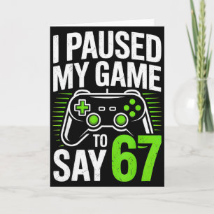 Carte J'ai Mis Mon Jeu En Pause Pour Dire 67 Gamer Homme