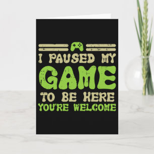 Carte J'ai mis mon jeu en pause pour être ici Drôle Vidé