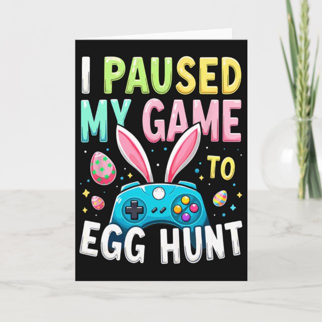 Carte J'ai mis mon jeu en pause pour la chasse aux œufs  (Devant)
