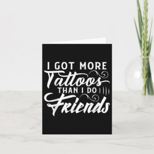 Carte J'Ai Plus De Tatouages Que De Tatouages Amis
