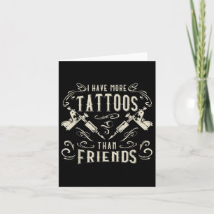 Carte J'Ai Plus De Tatouages Que De Tatouages D'Amis