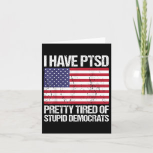 Carte J'Ai Ptsd Assez Fatigué Des Démocrates Stupides