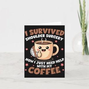 Carte J'ai survécu à la chirurgie de l'épaule Funny Coff