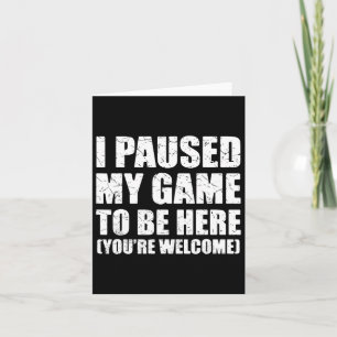 Carte J'Ai Suspendu Mon Jeu Pour Être Ici Jeu Vidéo Amus