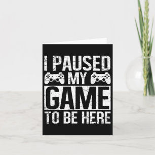 Carte J'Ai Suspendu Mon Jeu Pour Être Ici Joueur Vidéo J