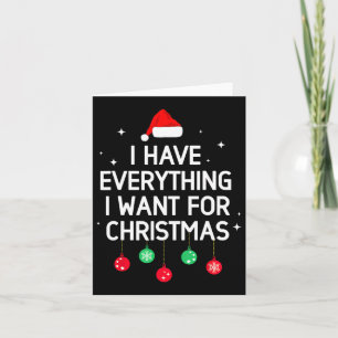 Carte J'ai tout ce que je veux pour Noël, c'est moi, je