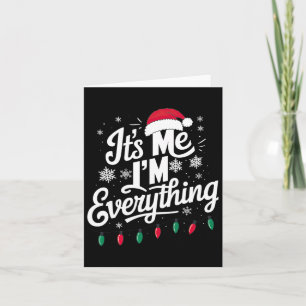Carte J'ai tout ce que je veux pour Noël C'est moi je su