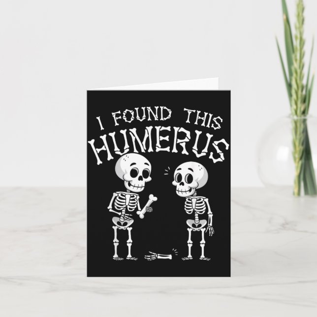 Carte J'ai trouvé cet humérus drôle squelette d'Hallowee (Devant)