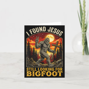 Carte J'ai trouvé Jésus qui cherchait encore Bigfoot