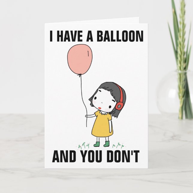 CARTE J'AI UN BALLON ET TON ANNIVERSAIRE N'EST PAS AMUSA (Devant)