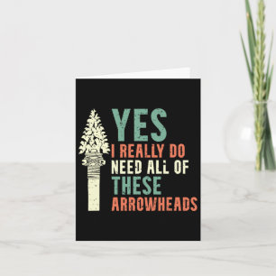 Carte J'Ai Vraiment Besoin De Toutes Ces Arrowheads Arro