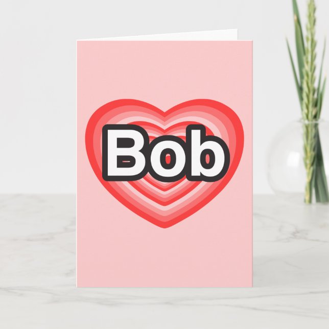 Carte J'aime Bob. Je t'aime Bob. Coeur (Devant)