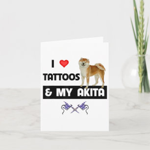 Carte J'Aime Les Tatouages Et Mon Chien Akita Tattooé Ma