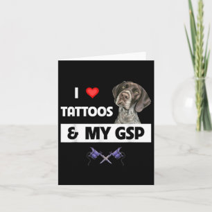 Carte J'Aime Les Tatouages Et Mon Gsp Germanique Pointe 