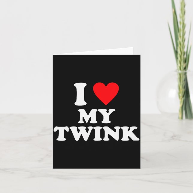 Carte J'aime ma citation drôle de Twink  (Devant)