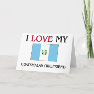 Carte J'aime ma petite amie guatémaltèque
