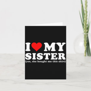 Carte J'aime ma sœur Oui elle m'a acheté ceci 