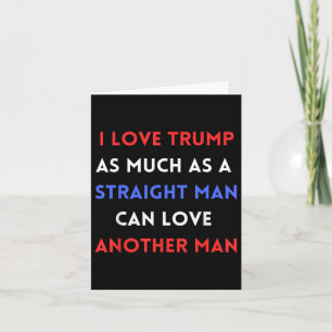 Carte J'Aime Trump Autant Qu'Un Homme Droit Peut Aimer