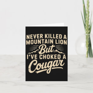 Carte Jamais Tué Un Lion De Montagne Mais J'Ai Éclaté Un