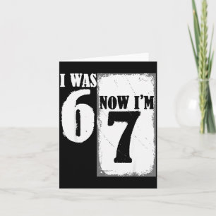 Carte J'avais 6 ans maintenant j'ai 7 ans drôle 67 jeune
