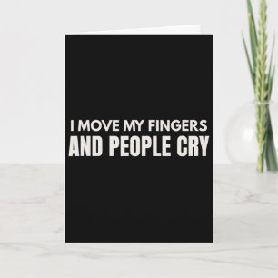 Carte Je bouge mes doigts et les gens pleurent Thérapie
