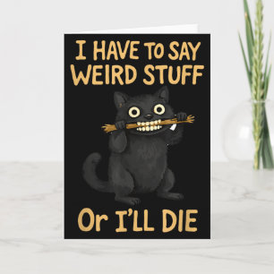 Carte Je dois dire des trucs bizarres citation de chat n