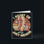 Carte Je fais gicler sur de juteux saucissons Meme Humou<br><div class="desc">Je fais gicler sur de juteux saucissons Meme Humour Sarcastique Drôle _4</div>