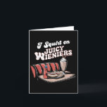Carte Je fais jaillir sur de juteux saucisses Meme Humou<br><div class="desc">Je fais jaillir sur de juteux saucisses Meme Humour Sarcastique Drôle _2</div>