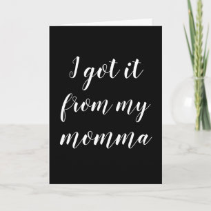 Carte Je l'ai eu de ma fête des mères de maman