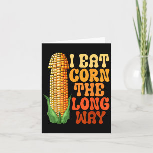 Carte Je Mange Du Maïs Le Long Way Drôle Embarrassant Hu