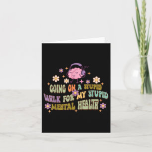 Carte Je Marche Stupide Pour Ma Santé Mentale Stupide