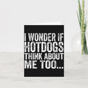 Carte Je me demande si les hot-dogs pensent à soutenir l