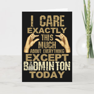 Carte Je me soucie autant de tout sauf de badminton